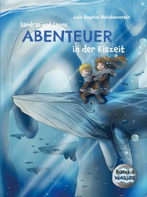 cover image of Sandras und Leons Abenteuer in der Eiszeit